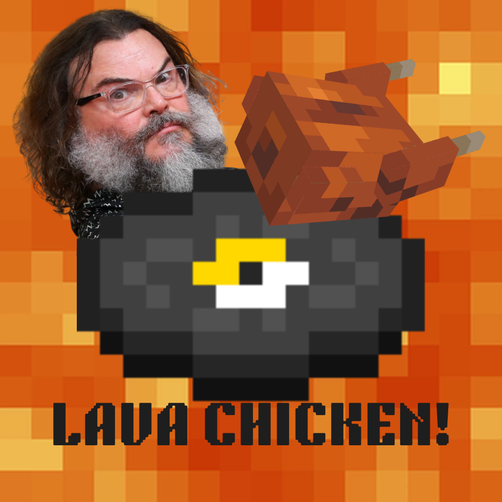 Lava Chicken over 13
