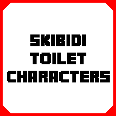 SKIBIDI TOILET CHARACTERS