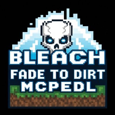BLEACH FADE TO DIRT
