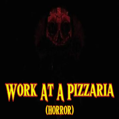 Work At A Pizzaria (HORROR MAP)