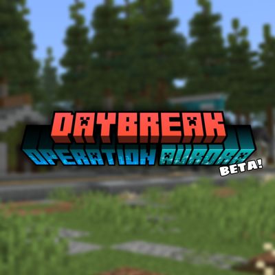 Daybreak: Operation Aurora (BETA!)