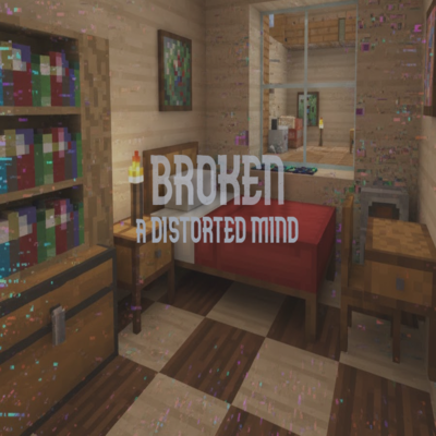 Broken: A Distorted Mind