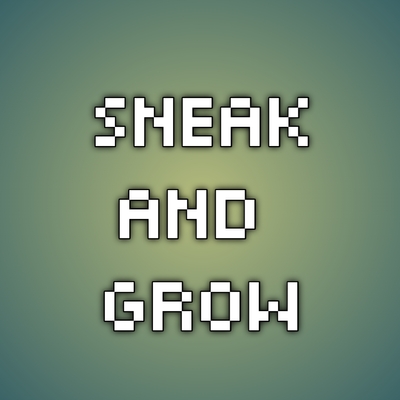 Sneak and Grow [Achievement Friendly]