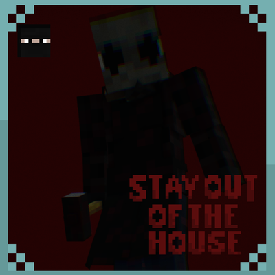 Stay Out Of The House Mobs