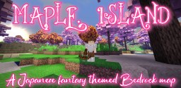 Maple island:A Japanese fantasy themed bedrock map