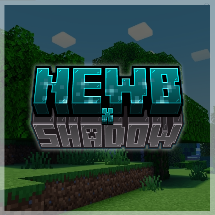Newb X Shadow