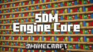 SDM Engine Core Mod (1.21.1, 1.20.1) – The Engine Powering Advanced Mods