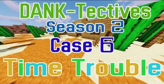 DANK-Tectives Season 2 Case 6: Time Trouble Map (26.2, 1.20.1) for Minecraft