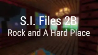 S.I. Files 2B: Rock and A Hard Place Map (26.2, 1.20.1) for Minecraft