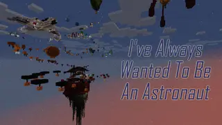 I've Always Wanted To Be An Astronaut Map (26.2, 1.20.1) for Minecraft