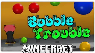 Bubble Trouble Map (26.2, 1.20.1)