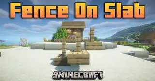 Fence On Slab! Mod (1.21.3, 1.21.1) – No More Floating Fences