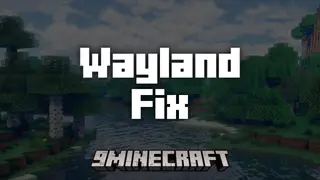 Wayland Fix Mod (1.21.1, 1.20.1) – For Linux Players & Developers