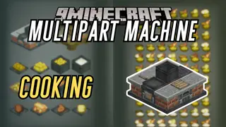 Multipart Machines: Cooking Mod (1.21.1, 1.20.1) – Modular Multiblock Kitchens