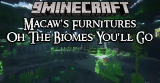 Macaw's Furnitures Oh The Biomes You'll Go Mod (1.20.1, 1.19.2)