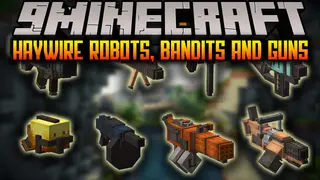 Haywire Robots, Bandits and Guns Mod (1.19.2) – A Scorched Bronze Addon