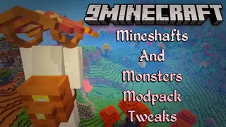 Mineshafts and Monsters Modpack Tweaks Mod (1.16.5)