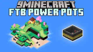 FTB Power Pots Mod (1.16.5) – Botany Pots But With Power