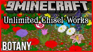 Unlimited Chisel Works Botany Mod (1.12.2)