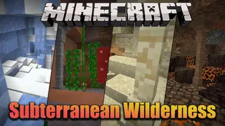 Subterranean Wilderness Mod (1.17.1, 1.16.5) – Unique Biomes, Terrains