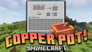 Copper Pot! Mod (1.16.5) – An Effective Farmer's Delight Add-on