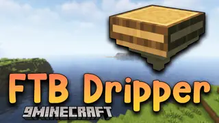 FTB Dripper Mod (1.19.2, 1.18.2) – Slowly Transforming
