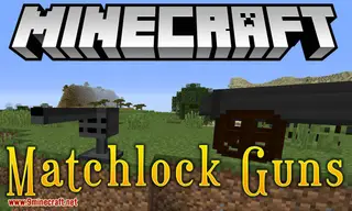 Matchlock Guns Mod 1.16.3, 1.12.2 (Matchlocks, Flintlocks, Wheellocks, Revolvers, Cannons)
