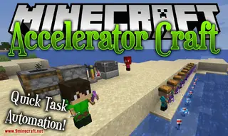 AcceleratorCraft Mod 1.16.5, 1.15.2 (Quick Task Automation)