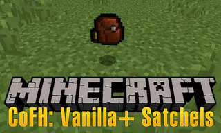 CoFH Vanilla+ Satchels Mod 1.12.2 (Adds Satchels In Vanilla Materials)