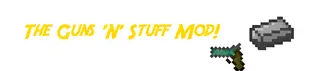 The Guns 'N' Stuff Mod