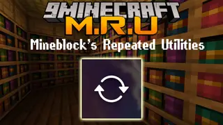 M.R.U Mod (26.2, 1.20.1) – Mineblock's Repeated Utilities