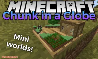 Chunk In A Globe Mod (1.20.1) – Real Mini World