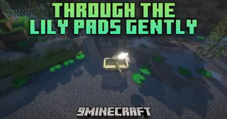 Through The Lily Pads Gently Mod (26.2, 1.20.1) – Travel Peacefully