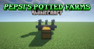 Pepsi's Potted Farms Mod (26.2, 1.21.1) – Just Pot And Chill