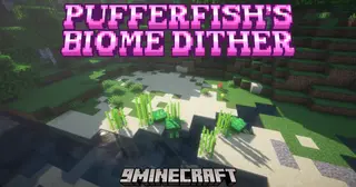 Pufferfish's Biome Dither Mod (26.2, 1.20.1) – Visual World Generation