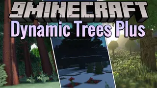 Dynamic Trees Plus Mod (1.21.1, 1.20.1) – More Than Just Trees