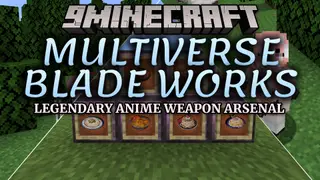 Multiverse Blade Works Mod (1.20.1) – Turn Survival Into a Hunt for Anime Blades