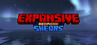 Expansive Shears Addon (26.x, 1.21) – MCPE/Bedrock Mod