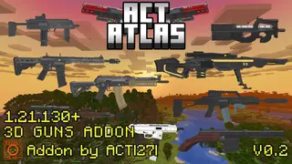 ACT ATLAS Gun Addon (26.x, 1.21) – MCPE/Bedrock 3D Military Guns Mod