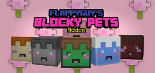 Flappyguy's Blocky Pets Addon (1.21, 1.20) – MCPE/Bedrock Mod