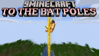To the Bat Poles Mod (26.2, 1.20.1) – Sliding Down The Poles