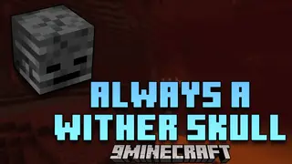 Always A Wither Skull Mod (26.2, 1.20.1) – Guaranteed Skull Drops