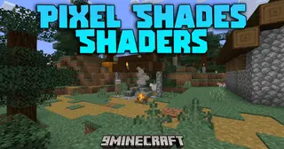 Pixel Shades Shaders (26.1.2, 1.20.1) – Cinematic Post-Processing