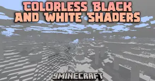 Colorless Black And White Shaders (26.1.2, 1.20.1) – Grayscale Visuals