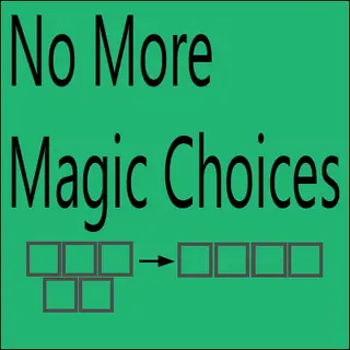 No More Magic Choices