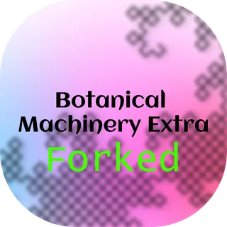 Botanical Machinery Extra Reforked
