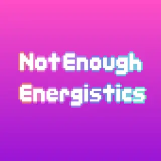 Not Enough Energistics