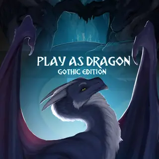Play as Dragon: Gothic Edition [Abandoned]