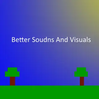 Better Sounds And Visuals