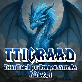 TTIGRAAD : That Time I Got Reincarnated As A Dragon